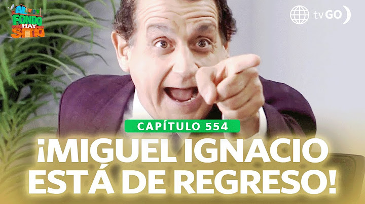 Al Fondo hay Sitio 11: Miguel Ignacio returned to Maldini Corp (Episode n°554)