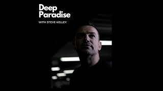 Deep Paradise With Steve Kelley - 1st May 2024