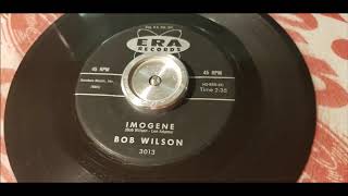 Bob Wilson - Imogene - 1960 Teen Era 3013