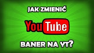 Jak zmienić baner na YT?  Zmiana baneru na YouTube!