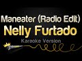 Nelly Furtado Maneater Radio Edit Karaoke Version