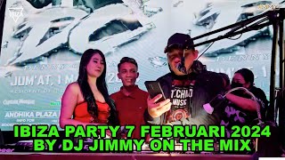 IBIZA PARTY 7 FEBRUARI 2024  BY DJ JIMMY ON THE MIX