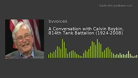 A Conversation with Calvin Boykin, 814th Tank Batt...