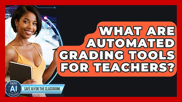 What Are Automated Grading Tools For Teachers? - Safe AI for The Classroom