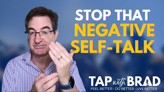 Stop That Negative SelfTalk  Tapping with Brad Yates