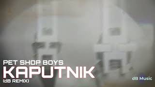 Pet Shop Boys - Kaputnik (dB Remix) *subscriber request*