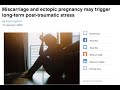 Miscarriage and ectopic pregnancy may trigger long-term post-traumatic stress