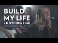 Build My Life + Nothing Else - This is Life Worship