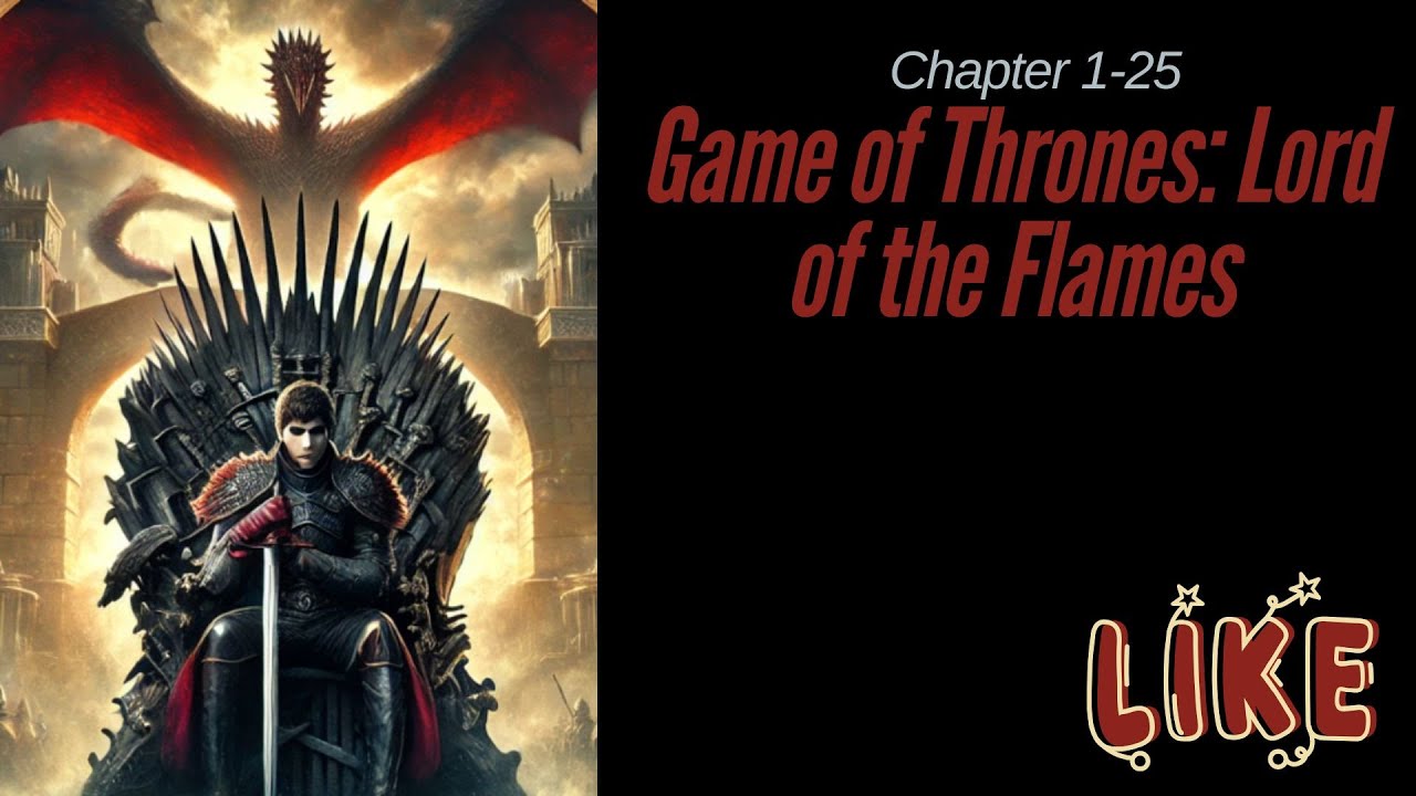 (Chapter 1-25) Game of Thrones: Lord of the Flames