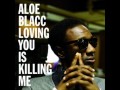 Aloe blacc  loving you is killing me