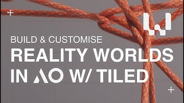 Build & Customize Reality Worlds in AO Using Tiled | Beginners Guide