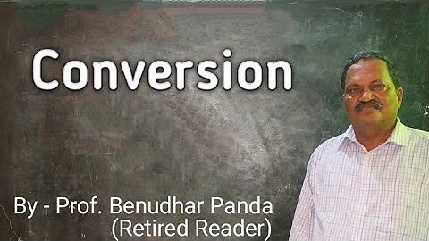 Conversion with notes By Prof. Benudhar Panda(Retired Reader)