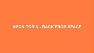 Amon Tobin - Back From Space