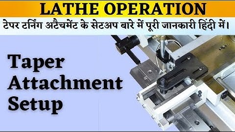 How to Set Taper Turning attachment | Taper Turning Attachment - Explained | #taperturning