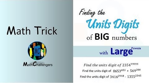MENTAL CALCULATION: finding the Units Digit of Big Numbers With Large Powers