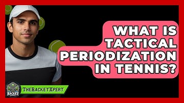What Is Tactical Periodization In Tennis? - The Racket Xpert
