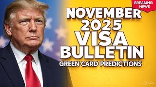 November 2025 Visa Bulletin Predictions | Green Card &amp; USCIS Filing Updates
