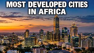 Top 10 Most Developed Cities in Africa 2026