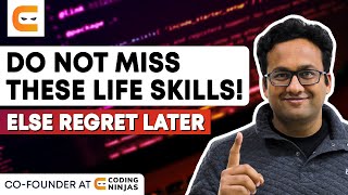 DO Not MISS These LIFE SKILLS! ELSE REGRET LATER | @CodingNinjasIndia