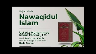 Ustadz Muhammad Imam Fahrozi Lc Kajian Kitab Nawaqidul Islam pembatal Keislaman
