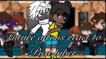 ||Future aftons react to pied piper||