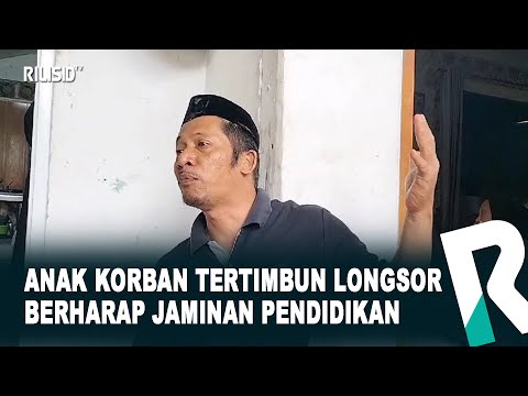 Anak Korban Tertimbun Longsor Berharap Jaminan Pendidikan