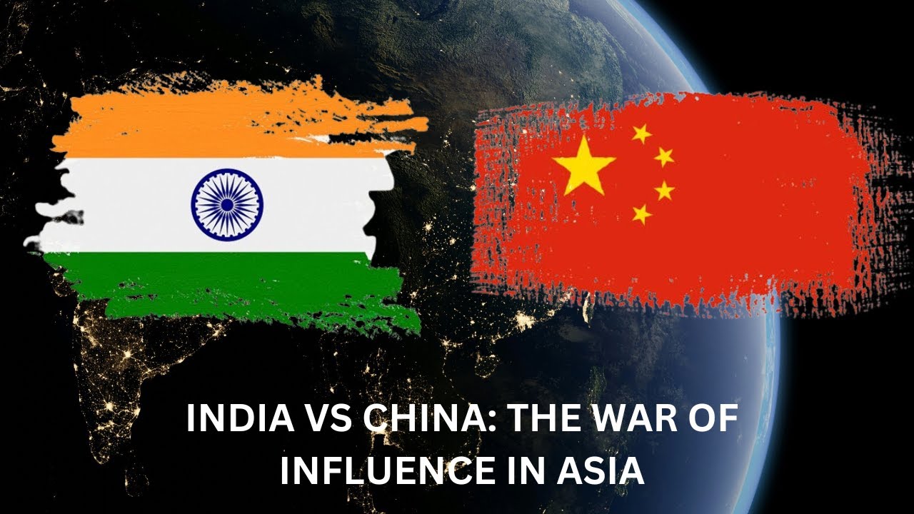 INDIA VS CHINA: THE WAR OF INFLUENCE IN ASIA - YouTube