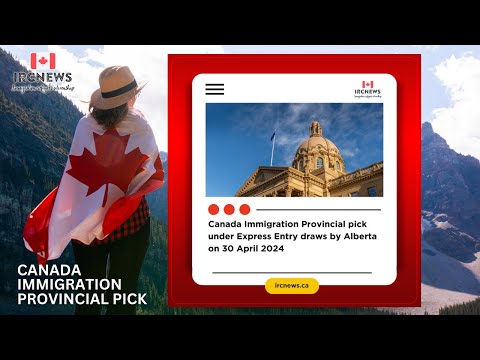 Canada Immigration Provincial pick under Express Entry draws by Alberta on 30 April 2024
