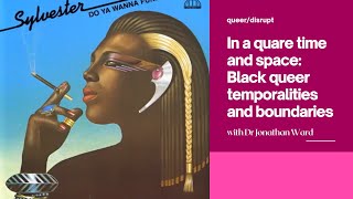 In a quare time and space: interrogating temporalities and boundaries from a Black queer perspective
