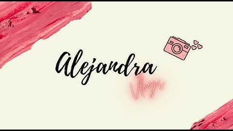 Mi primer video |  INTRO DEL CANAL | Alejandra Vlogs