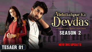 Abdullahpur Ka Devdas - Season 2 Teaser 01 Bilal Abbas & Sarah Khan Kab Aayega? Big Update