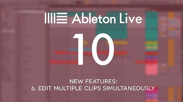 Ableton Live 10 New Features: 6. Edit multiple Clips simultaneously