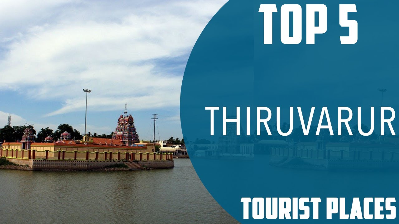 tourist places near thiruvarur