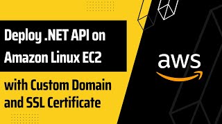 Deploying .NET API on Amazon Linux EC2 | Custom Domain | SSL certificate with Let's Encrypt