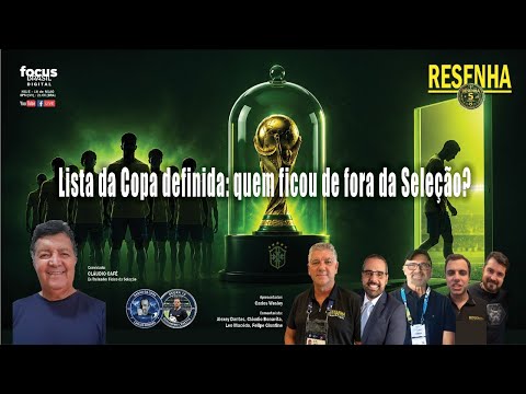 Video Lista da Copa definida: quem ficou de fora da Seleção? | RESENHA FOCUS