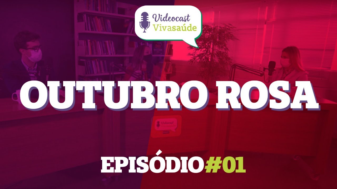 Videocast Vivasaúde - Outubro Rosa