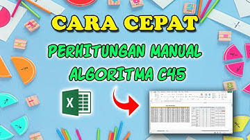 Cara Cepat Melakukan Perhitungan Manual Algoritma C45 Menggunakan Microsoft Exel | Data Mining