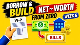 Borrow & Build Net Worth From Zero (WEEK 6)