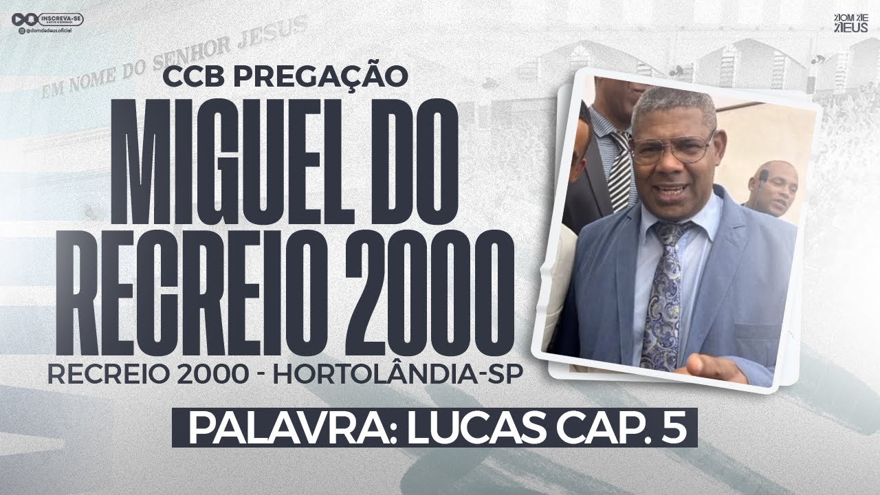 CCB PREGAÇÃO MIGUEL RECREIO 2000 - LUCAS CAP. 5