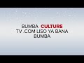 Bumba culture tv liso ya bana bumba officiel presente la ville de bumba