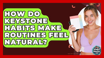 How Do Keystone Habits Make Routines Feel Natural? - Habit Hacks Hub