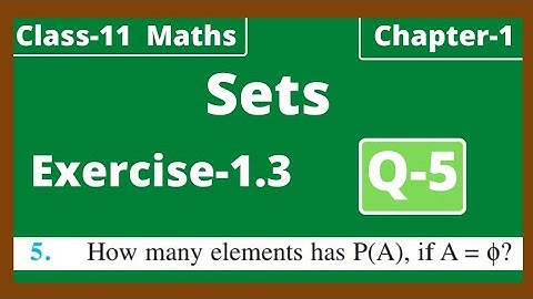 Q-5 Exercise 1.3 Sets Class 11 Maths Chapter 1 NCERT solutions | How many elements has P(A)