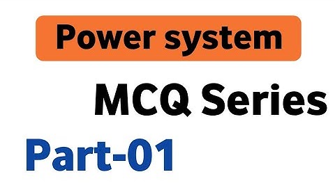 POWER SYSTEM MCQ SERIES | PART-01 |