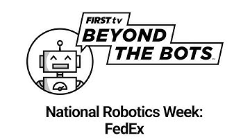 Beyond the Bots – National Robotics Week: FedEx