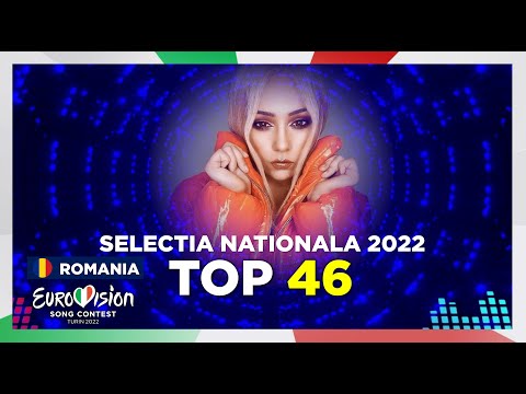 Selec?ia Na?ional? 2022 | Top 46 | Eurovision Song Contest 2022