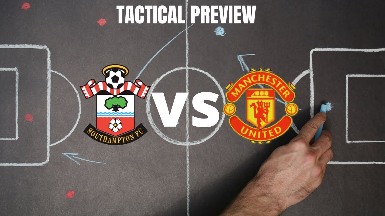 TACTICAL PREVIEW- SOUTHAMPTON VS MANCHESTER UNITED- A FEW CHANGES TO BE ...