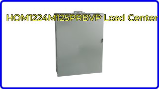 REVIEW: HOM1224M125PRBVP Load Center. First Look.