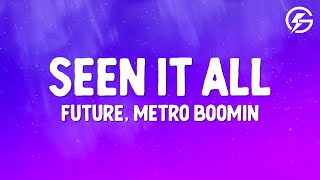 Future, Metro Boomin - Seen it All (Lyrics)