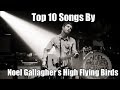Top 10 Songs by Noel Gallagher’s High Flying Birds