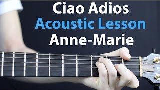 Ciao Adios Anne Marie Acoustic Guitar Lesson